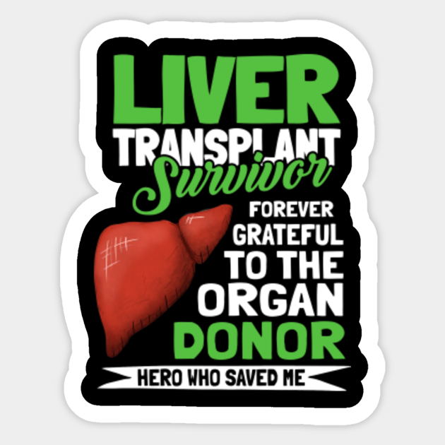 Appreciation For Liver Transplant Survivor Gifts Sticker TeePublic
